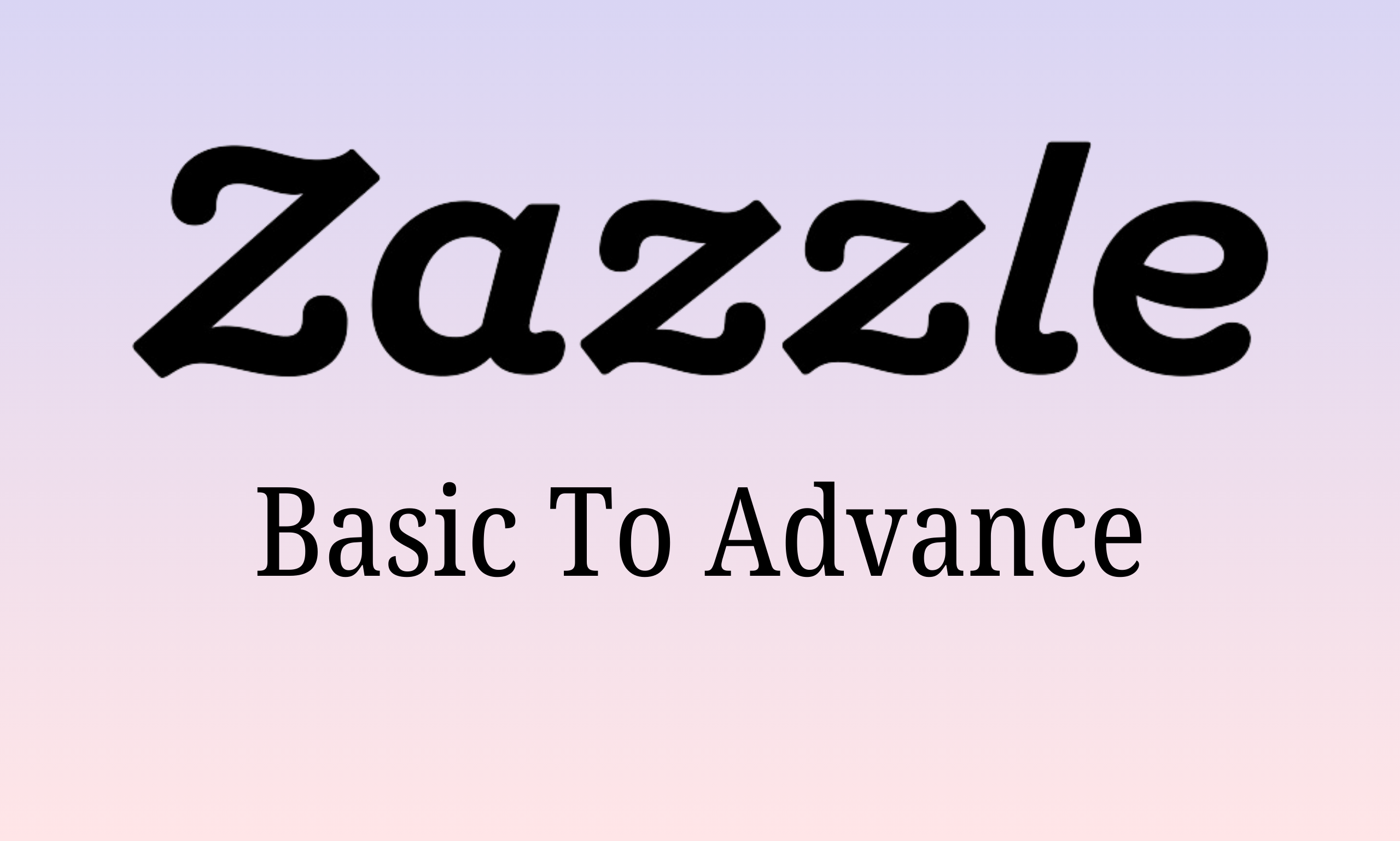 Zazzle | Basic To Advance